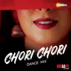 About Chori Chori Dance Mix (From Bhraanti - An Illusion) Song